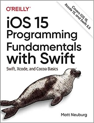 iOS 15 Programming Fundamentals with Swift: Swift, Xcode, and Cocoa Basics 1s...
