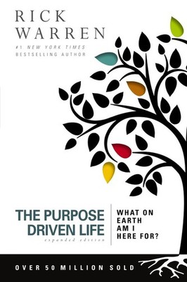 The Purpose Driven Life: What on Earth ..., Rick Warren