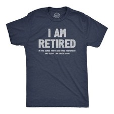 Mens I Am Retired T Shirt Funny Sarcastic Retirement Joke Text Graphic Tee for