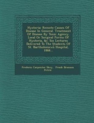 Hysteria: Remote Causes Of Disease In General  Treatment Of Disease By Toni...