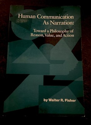 Human Communication As Narration : Toward a Philosophy of Reason, Value and A...
