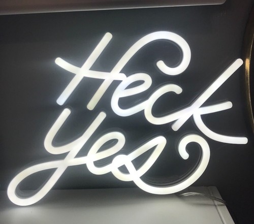 Heck Yes- Neon Sign