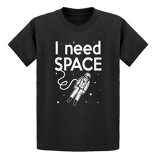 Youth I Need SPACE Short Sleeve Kids T-shirt 3263