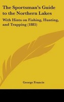 George Francis | The Sportsman's Guide To The Northern Lakes | Buch | Englisch