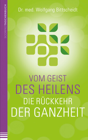 Wolfgang Bittscheidt / Vom Geist Des Heilens:die Rückkehr Der Ganzheit