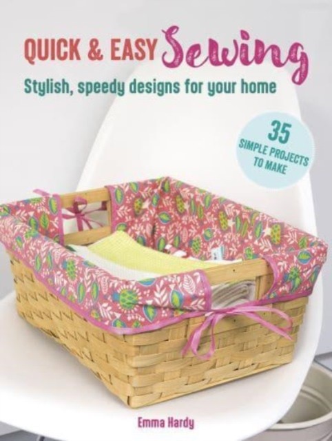 Quick & Easy Sewing: 35 simple projects to make: Stylish, speedy designs for your home - Image 3