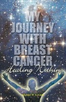 Healing Within My Journey With Breast Cancer Michael W. Kovarik Taschenbuch 2014