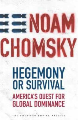 Hegemony or Survival: America's Quest for Global Dominance (The Amer - VERY GOOD