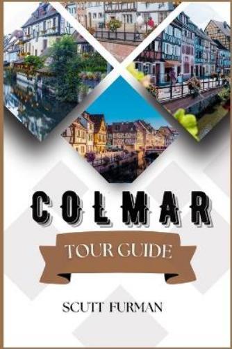 Scutt Furman Colmar Tour Guide (Tascabile) Scutt Adventure