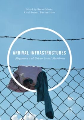Arrival Infrastructures: Migration and Urban Social Mobilities ...