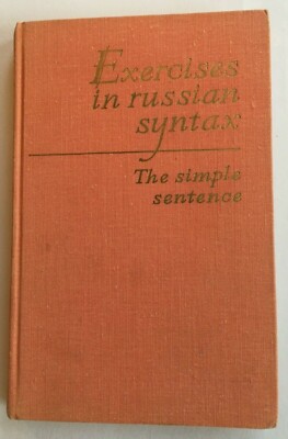 Exercises in russian syntax with explanatory notes The simple sentence 3rd editi