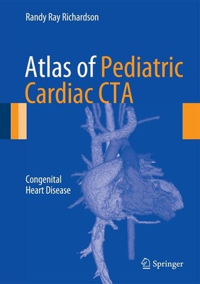 Atlas of Pediatric Cardiac CTA Randy Ray Richardson