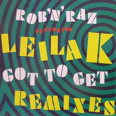Rob 'N' Raz Featuring Leila K - Got To Get (Remixes) (12'')
