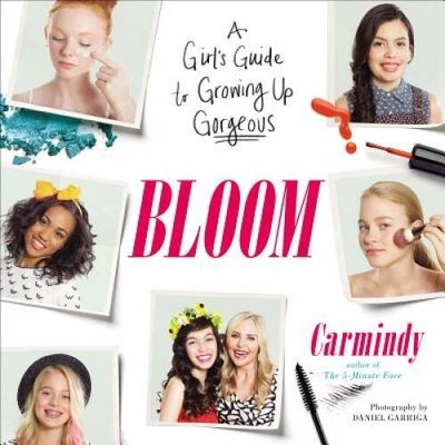 Bloom: A Girl's Guide to Growing Up Gorgeous - Paperback By Carmindy - VERY GOOD
