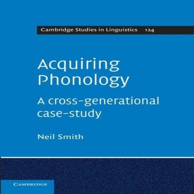 Acquiring Phonology A Cross-Generational Case-Study Neil Smith Pa