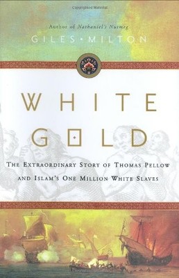 WHITE GOLD: THE EXTRAORDINARY STORY OF THOMAS PELLOW AND By Giles Milton *Mint*
