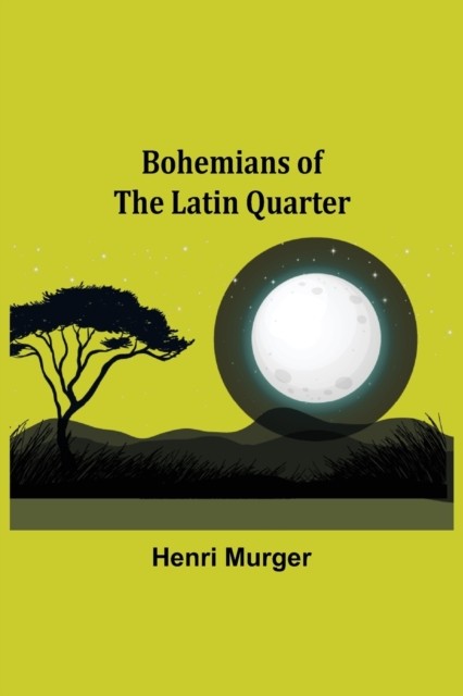Bohemians of the Latin Quarter by Henri Murger PAPERBACK 9789355344878