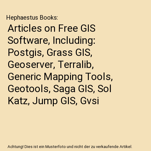 Articles on Free GIS Software, Including: Postgis, Grass GIS, Geoserver, Terrali