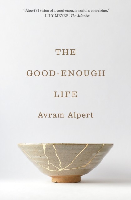 The Good-Enough Life by Avram Alpert (Paperback Book)