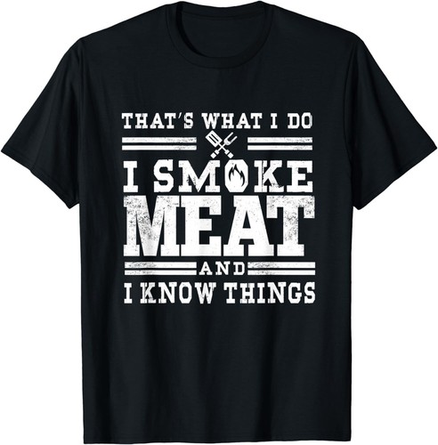 I Smoke Meat And I Know Things Funny BBQ Chef Grill Dad Tee Gift Unisex T-Shirt - Picture 5 of 5