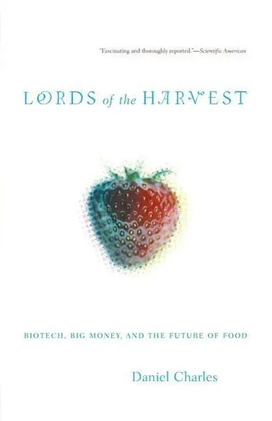Lords Of The Harvest | Biotech, Big Money, And The Future Of Food | Dan Charles-image