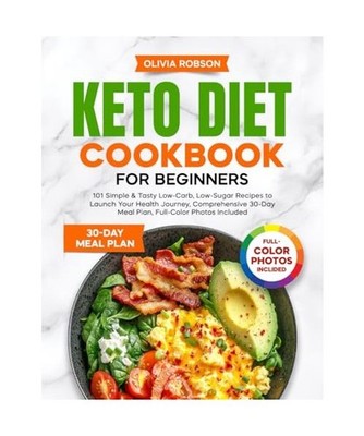 Keto Diet Cookbook for Beginners: 101 Simple & Tasty Low-Carb, Low-Sugar Recipes