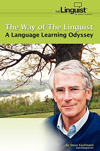 The Way of the Linguist: A Language Learning Odyssey,Steve Kaufm