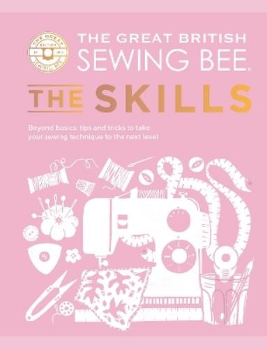 The Great British Sewing The Great British Sewing Bee: The Sk (Copertina rigida)