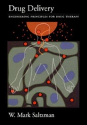 Drug Delivery : Engineering Principles for Drug Therapy W. Mark S