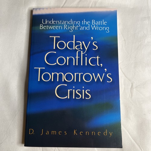 Today’s Conflict Tomorrow’s Crisis Trade Paperback By D James Kennedy