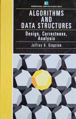 ALGORITHMS AND DATA STRUCTURES Design, Correctness, Analysis KINGSTON