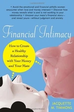 Financial Intimacy : How to Create a Healthy Relationship with Yo