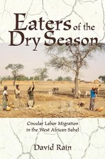 Eaters Of The Dry Season: Circular Labor Migration In The West African Sahel by 