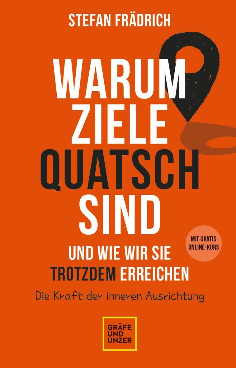 Thumbnail - Stefan Frädrich Warum Ziele Quatsch Sind - Und Wie Wir Sie Trotzdem