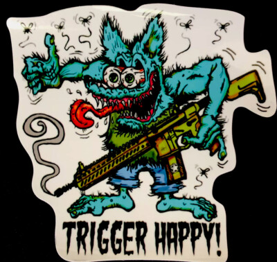 RAT FINK STICKER  TRIGGER HAPPY  3 1/2 X 3 1/2  FEELING BLUE TODAY? GLOSSY!!