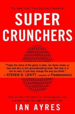 Super Crunchers: Why Thinking-By-Numbers is the New Way To Be Smart, Ayres, Ian,