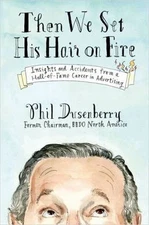 Then We Set His Hair on Fire : Insights and Accidents from a Hall of Fame ...