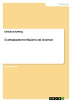 Konsumentenverhalten Im Internet Christina Kuttnig Taschenbuch 52 S. Deutsch