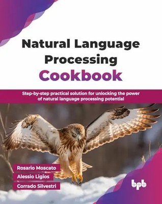 Natural Language Processing Cookbook: Step-by-step practical solution for unlock