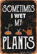 Sometimes I Wet My Plants Retro Look Tin Metal Signs 8X12 Inch Metal Decoration