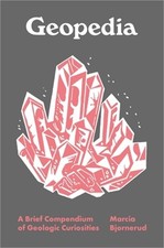 Geopedia: A Brief Compendium of Geologic Curiosities (Hardback or Cased Book)