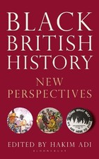 Image of Hakim Adi Black British History (Paperback) Bloomsbury Global Black Studies