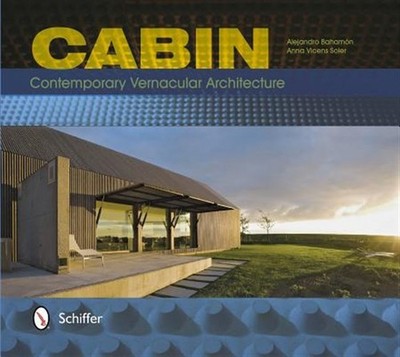 Cabin : From Vernacular to Contemporary Architecture, Paperback by Bahamon, A...