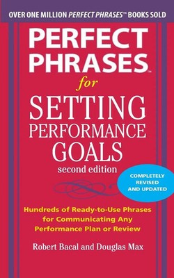 Douglas Max (u. a.) | Perfect Phrases for Setting Performance Goals, Second...