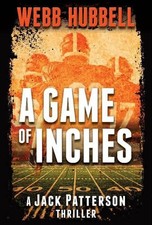 Webb Hubbell A Game of Inches (Hardback) Jack Patterson Thriller (UK IMPORT)