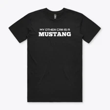 MY OTHER CAR IS A MUSTANG CAR Funny Parody T Shirt M Sport Racing S to 2XL Gift