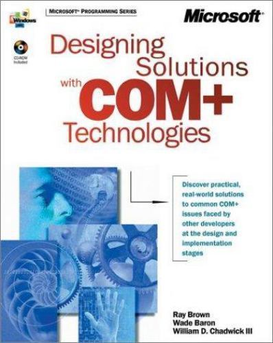 Developer Reference Ser.: Designing Solutions with COM+ Technologies by ...