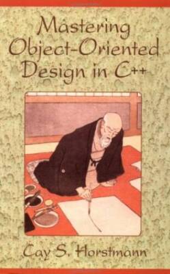 Mastering Object-Oriented Design in C++ - Paperback By Horstmann, Cay S. - GOOD