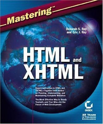 Mastering HTML and XHTML by Ray, Deborah S.; Ray, Eric J.