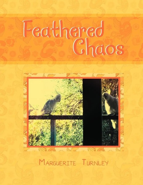 Marguerite Turnley | Feathered Chaos | Taschenbuch | Englisch (2013) | Xlibris-image